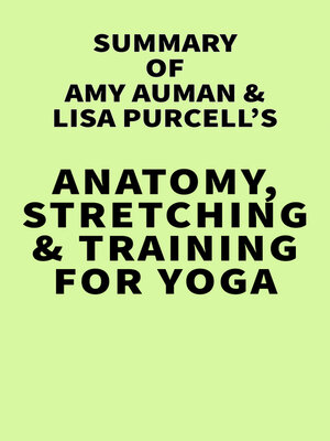 cover image of Summary of Amy Auman & Lisa Purcell's Anatomy, Stretching & Training for Yoga